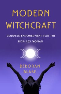 cover of the book Modern Witchcraft: Goddess Empowerment for the Kick-Ass Woman