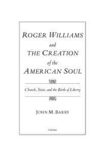 cover of the book Roger Williams and the creation of the American soul: church, state, and the birth of liberty