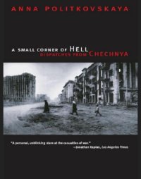 cover of the book A small corner of hell: dispatches from Chechnya