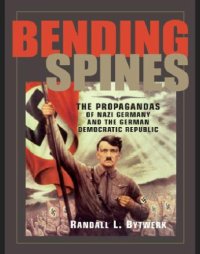 cover of the book Bending spines the propagandas of Nazi Germany and the German Democratic Republic