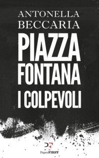 cover of the book Piazza Fontana. I colpevoli