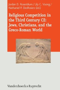 cover of the book Religious Competition in the Third Century CE : Jews, Christians, and the Greco-Roman World