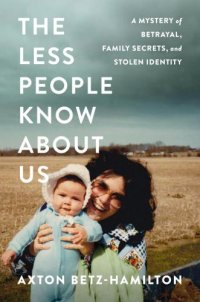 cover of the book The less people know about us: a mystery of betrayal, family secrets, and stolen identity