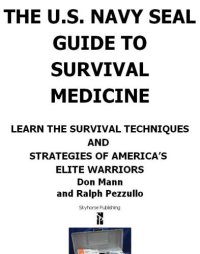 cover of the book The U.S. Navy SEAL guide to survival medicine