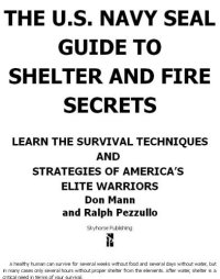 cover of the book The U.S. Navy SEAL guide to shelter and fire secrets