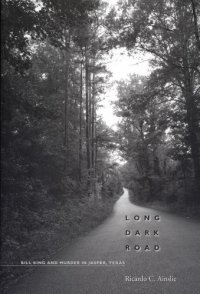 cover of the book Long dark road: Bill King and the murder in Jasper, Texas