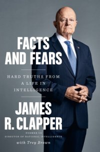 cover of the book Facts and fears: hard truths from a life in intelligence