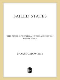 cover of the book Failed States: The Abuse of Power and the Assault on Democracy