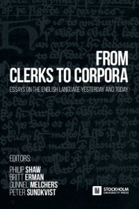 cover of the book From Clerks to Corpora: essays on the English language yesterday and today: Essays in honour of Nils-Lennart Johannesson