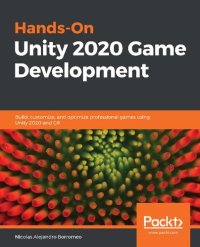 cover of the book Hands-On Unity 2020 Game Development ; Build, customize, and optimize professional games using Unity 2020 and C#