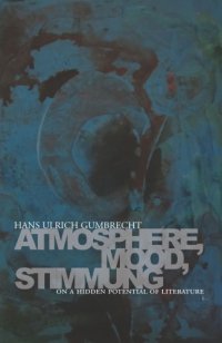 cover of the book Atmosphere, Mood, Stimmung: On a Hidden Potential of Literature