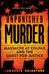 cover of the book Unpunished murder: massacre at Colfax and the quest for justice