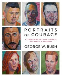 cover of the book Portraits of Courage: A Commander in Chief's Tribute to America's Warriors