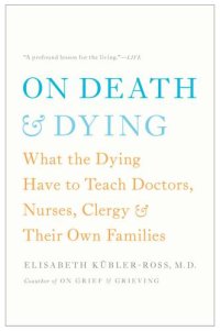 cover of the book On death & dying: what the dying have to teach doctors, nurses, clergy & their own families