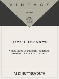 cover of the book The world that never was: a true story of dreamers, schemers, anarchists and secret agents