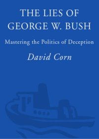 cover of the book The lies of George W. Bush: mastering the politics of deception