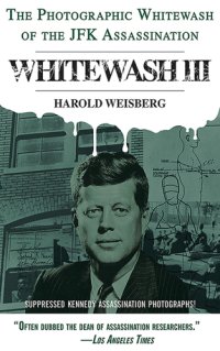 cover of the book Whitewash III: the Photographic Whitewash of the JFK Assassination