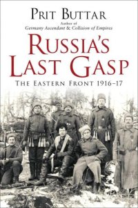 cover of the book Russia's Last Gasp: The Eastern Front 1916?17