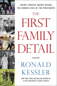 cover of the book The First Family detail: Secret Service agents reveal the hidden lives of the presidents