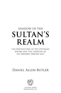 cover of the book Shadow of the sultan's realm: the destruction of the Ottoman Empire and the creation of the modern Middle East