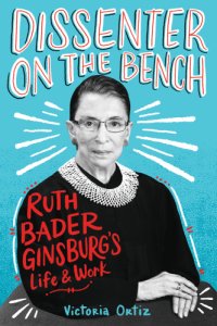 cover of the book Dissenter on the bench: Ruth Bader Ginsburg's life and work