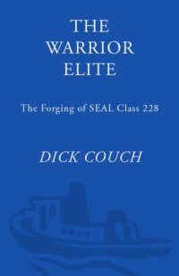 cover of the book The Warrior Elite: The Forging of Seal Class 228