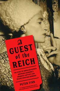 cover of the book A guest of the Reich: the story of American heiress Gertrude Legendre's dramatic captivity and escape from Nazi Germany