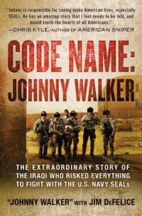 cover of the book Code name, Johnny Walker: the extraordinary story of the Iraqi who risked everything to fight with the U.S. Navy SEALs