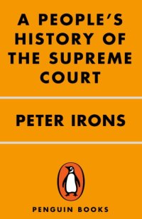 cover of the book A people's history of the Supreme Court: the men and women whose cases and decisions have shaped our Constitution