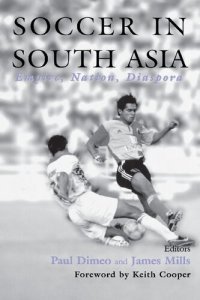 cover of the book Soccer in South Asia : empire, nation, diaspora