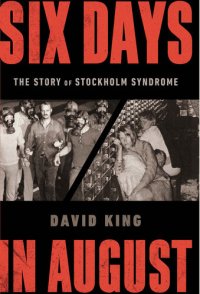 cover of the book Six Days in August ; The Story of Stockholm Syndrome