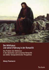 cover of the book Der Nihilismus und seine Erfahrung in der Romantik: Das Problem des Nihilismus in der deutschen und russischen Romantik aus kultur-komparatistischer Perspektive