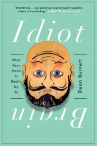 cover of the book Idiot Brain: What Your Head Is Really Up To