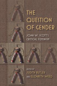 cover of the book The question of gender: Joan W. Scott's critical feminism