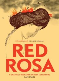 cover of the book Red Rosa: a graphic bigoraphy of Rosa Luxembourg