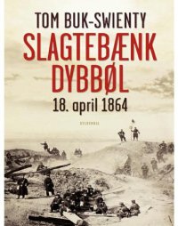 cover of the book Slagtebænk Dybbøl: 18. april 1864