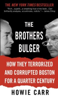 cover of the book The brothers Bulger: how they terrorized and corrupted Boston for a quarter century