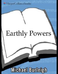 cover of the book Earthly powers: religion and politics in Europe from the enlightenment to the Great War