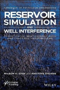 cover of the book Reservoir Simulation and Well Interference: Parent-Child, Multilateral Well and Fracture Interactions (Advances in Petroleum Engineering)