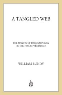 cover of the book A tangled web: the making of foreign policy in the nixon presidency