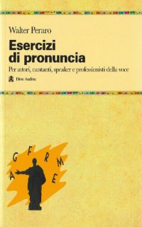 cover of the book Esercizi di pronuncia. Manuale pratico per attori, insegnanti, speaker e professionisti della voce