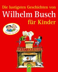 cover of the book Die lustigsten Geschichten von Wilhelm Busch für Kinder