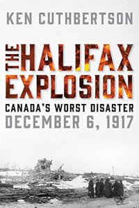 cover of the book The Halifax Explosion : Canada's Worst Disaster December 6, 1917