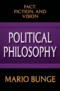 cover of the book Political philosophy: fact, fiction and vision