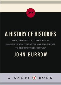 cover of the book A history of histories: epics, chronicles, romances and inquiries from Herodotus and Thucydides to the twentieth century