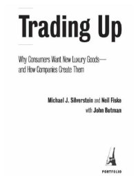 cover of the book Trading up: why consumers want new luxury goods--and how companies create them