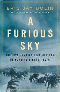 cover of the book A Furious Sky: The Five-Hundred-Year History of America's Hurricanes