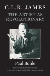 cover of the book C.L.R. James: the Artist As Revolutionary