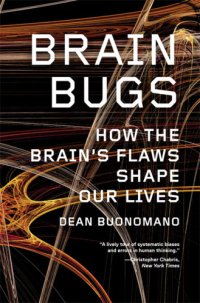 cover of the book Brain bugs: how the brain's flaws shape our lives