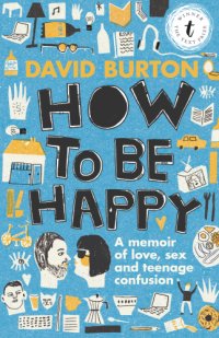 cover of the book How to be happy: a memoir of love, sex and teenage confusion